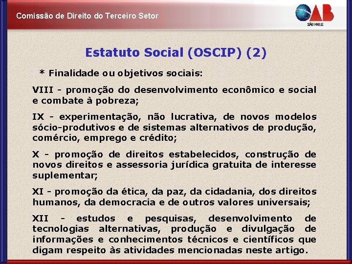 Comissão de Direito do Terceiro Setor Estatuto Social (OSCIP) (2) * Finalidade ou objetivos