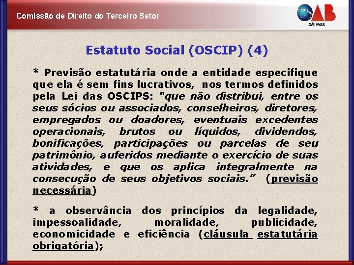 Comissão de Direito do Terceiro Setor Estatuto Social (OSCIP) (4) * Previsão estatutária onde