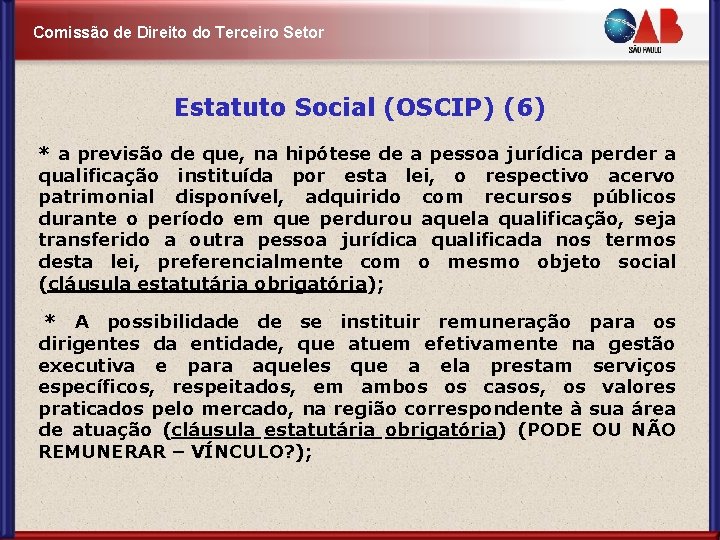 Comissão de Direito do Terceiro Setor Estatuto Social (OSCIP) (6) * a previsão de