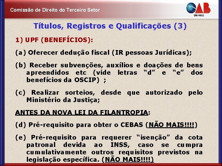 Comissão de Direito do Terceiro Setor Títulos, Registros e Qualificações (3) 1) UPF (BENEFÍCIOS):