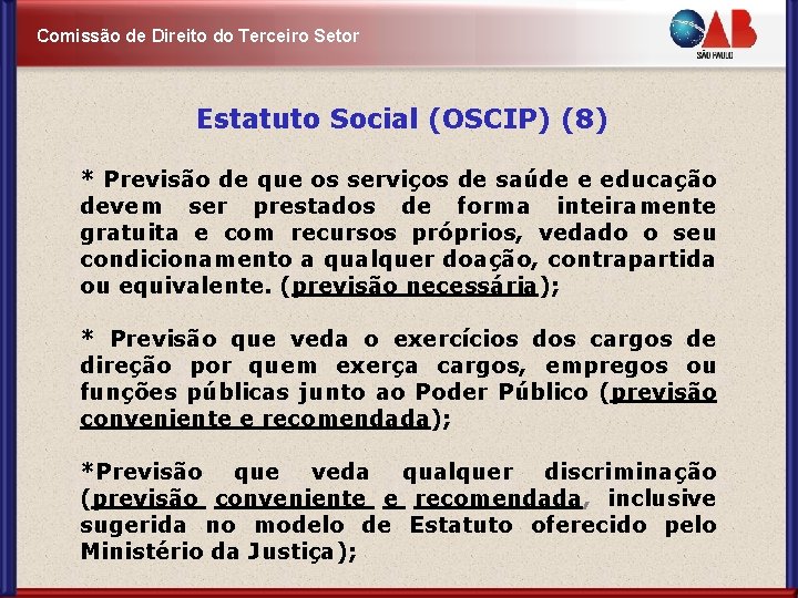 Comissão de Direito do Terceiro Setor Estatuto Social (OSCIP) (8) * Previsão de que