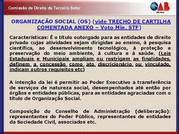 Comissão de Direito do Terceiro Setor ORGANIZAÇÃO SOCIAL (OS) (vide TRECHO DE CARTILHA COMENTADA