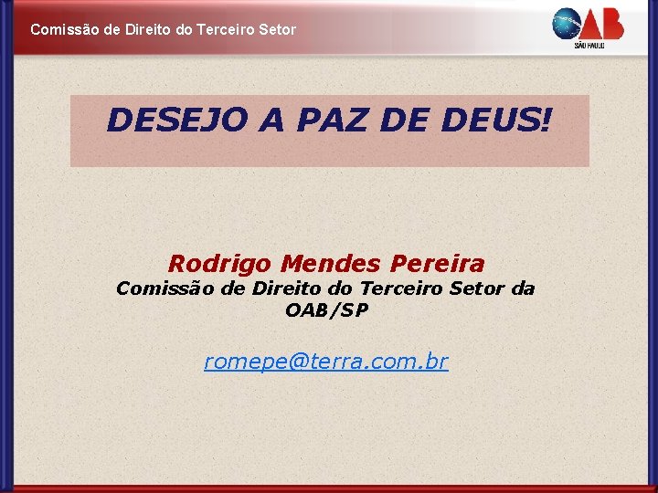 Comissão de Direito do Terceiro Setor DESEJO A PAZ DE DEUS! Rodrigo Mendes Pereira