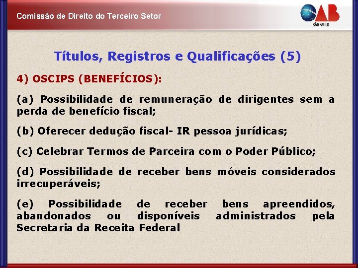 Comissão de Direito do Terceiro Setor Títulos, Registros e Qualificações (5) 4) OSCIPS (BENEFÍCIOS):