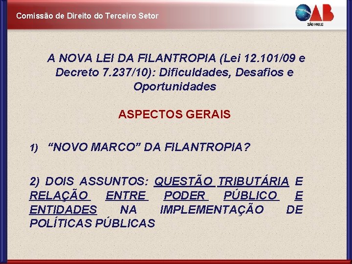 Comissão de Direito do Terceiro Setor A NOVA LEI DA FILANTROPIA (Lei 12. 101/09