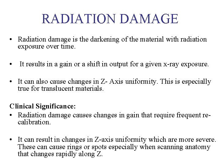 RADIATION DAMAGE • Radiation damage is the darkening of the material with radiation exposure