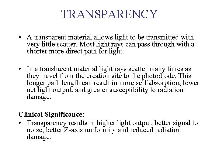 TRANSPARENCY • A transparent material allows light to be transmitted with very little scatter.
