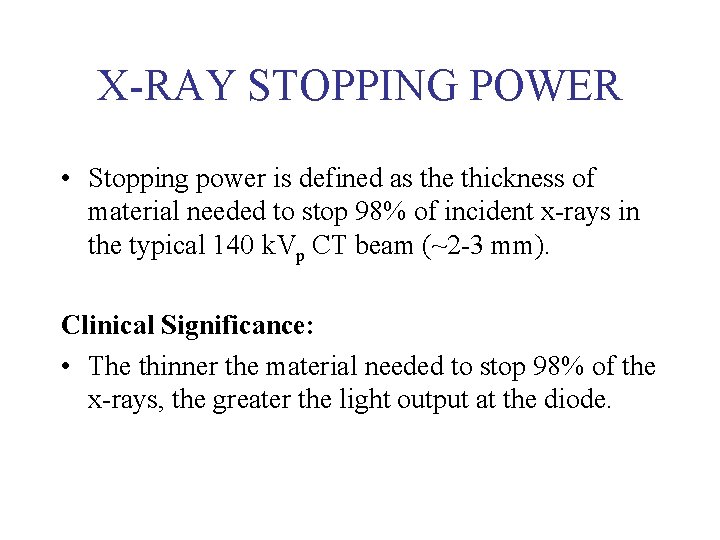 X-RAY STOPPING POWER • Stopping power is defined as the thickness of material needed