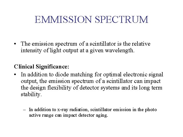 EMMISSION SPECTRUM • The emission spectrum of a scintillator is the relative intensity of