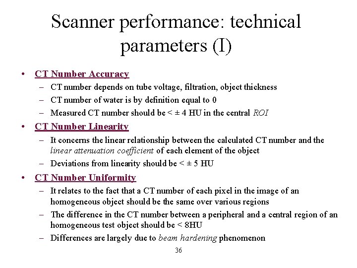 Scanner performance: technical parameters (I) • CT Number Accuracy – CT number depends on