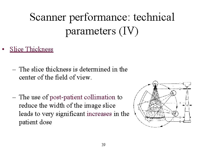 Scanner performance: technical parameters (IV) • Slice Thickness – The slice thickness is determined