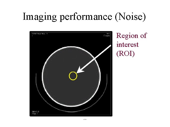 Imaging performance (Noise) Region of interest (ROI) 51 