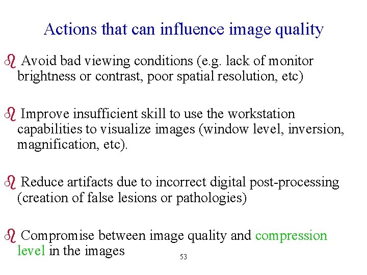 Actions that can influence image quality b Avoid bad viewing conditions (e. g. lack