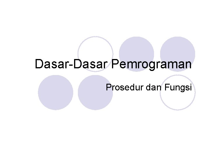 Dasar-Dasar Pemrograman Prosedur dan Fungsi 