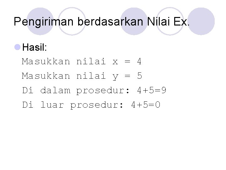 Pengiriman berdasarkan Nilai Ex. l Hasil: Masukkan nilai x = 4 Masukkan nilai y