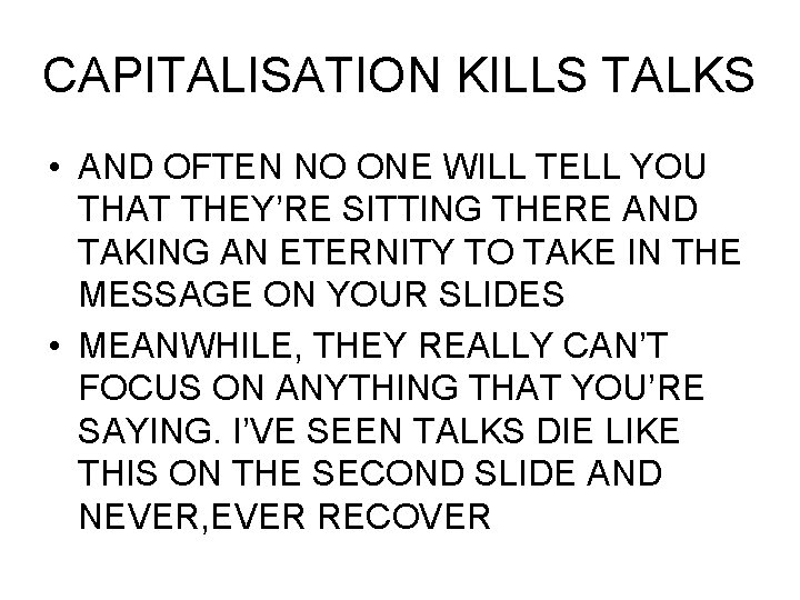 CAPITALISATION KILLS TALKS • AND OFTEN NO ONE WILL TELL YOU THAT THEY’RE SITTING