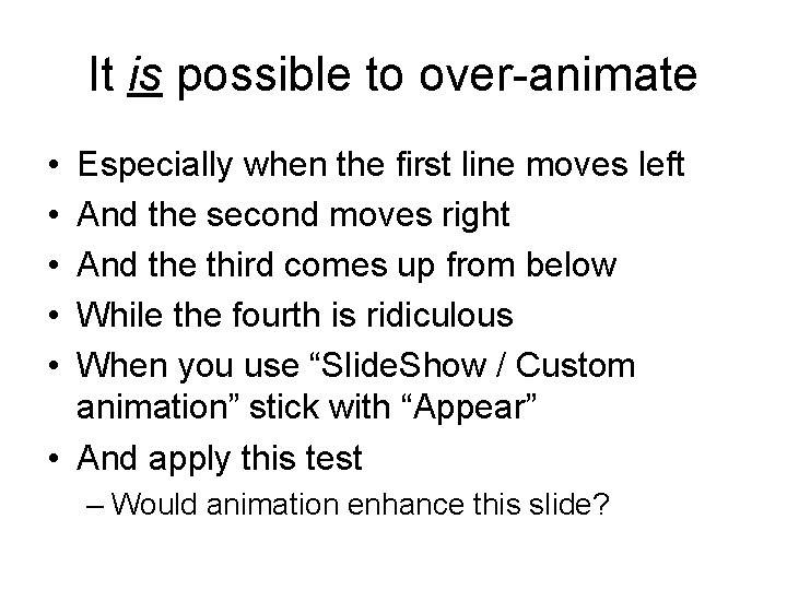 It is possible to over-animate • • • Especially when the first line moves