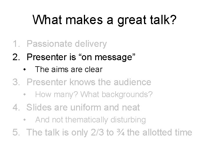 What makes a great talk? 1. Passionate delivery 2. Presenter is “on message” •