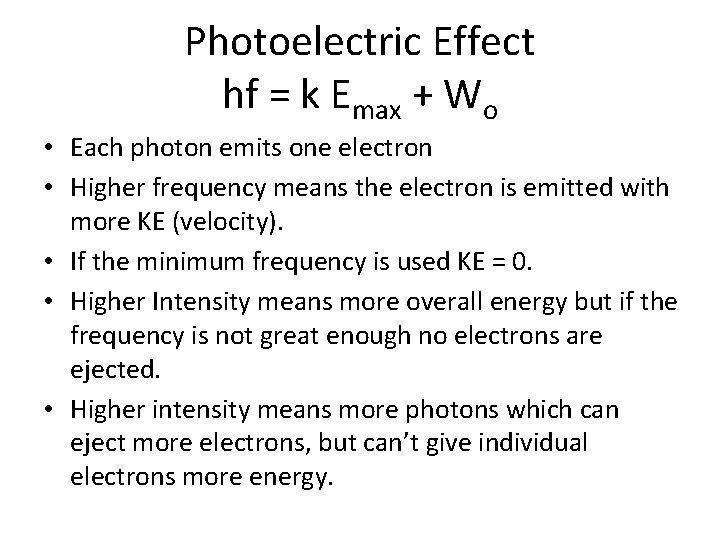 Photoelectric Effect hf = k Emax + Wo • Each photon emits one electron