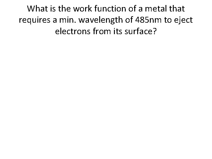 What is the work function of a metal that requires a min. wavelength of