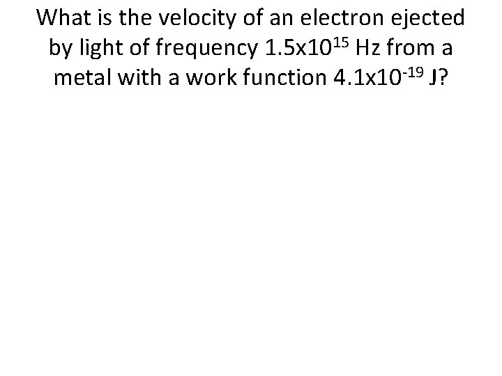 What is the velocity of an electron ejected by light of frequency 1. 5