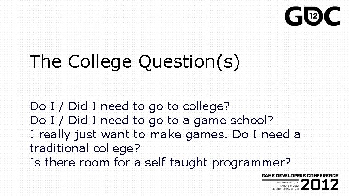 The College Question(s) Do I / Did I need to go to college? Do