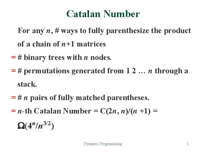 Catalan Number For any n, # ways to fully parenthesize the product of a