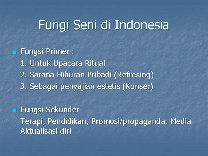 Fungi Seni di Indonesia n n Fungsi Primer : 1. Untuk Upacara Ritual 2.