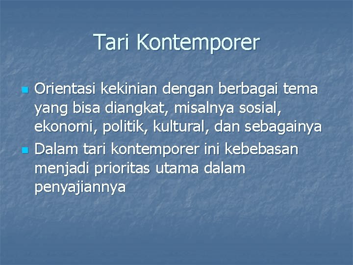 Tari Kontemporer n n Orientasi kekinian dengan berbagai tema yang bisa diangkat, misalnya sosial,