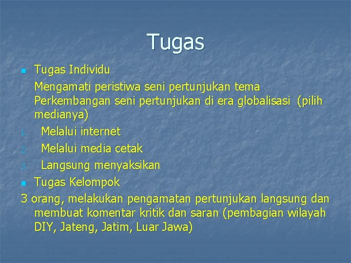 Tugas Individu Mengamati peristiwa seni pertunjukan tema Perkembangan seni pertunjukan di era globalisasi (pilih