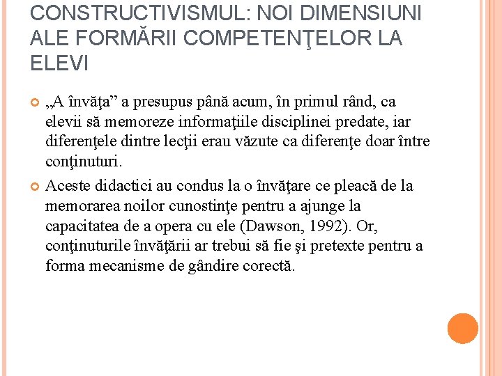 CONSTRUCTIVISMUL: NOI DIMENSIUNI ALE FORMĂRII COMPETENŢELOR LA ELEVI „A învăţa” a presupus până acum,