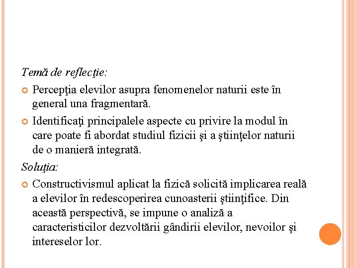 Temă de reflecţie: Percepţia elevilor asupra fenomenelor naturii este în general una fragmentară. Identificaţi