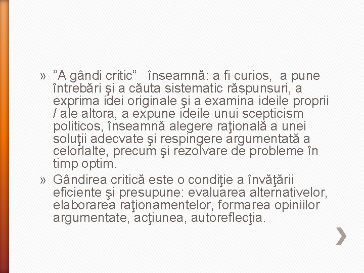 » ”A gândi critic” înseamnă: a fi curios, a pune întrebări şi a căuta