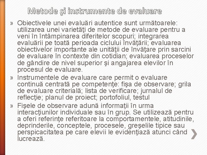 Metode şi instrumente de evaluare » Obiectivele unei evaluări autentice sunt următoarele: utilizarea unei