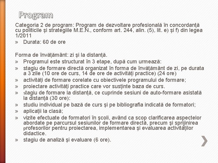 Program Categoria 2 de program: Program de dezvoltare profesională în concordanţă cu politicile şi