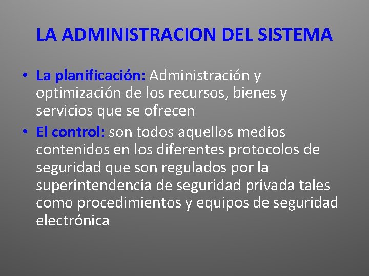 LA ADMINISTRACION DEL SISTEMA • La planificación: Administración y optimización de los recursos, bienes