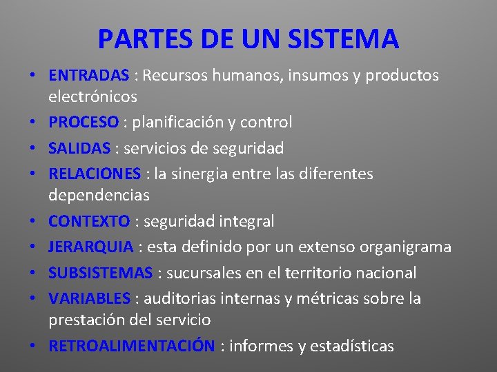 PARTES DE UN SISTEMA • ENTRADAS : Recursos humanos, insumos y productos electrónicos •