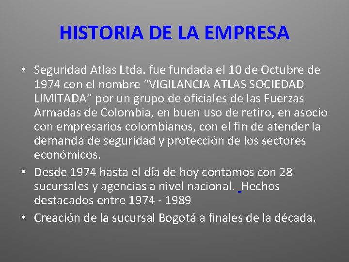 HISTORIA DE LA EMPRESA • Seguridad Atlas Ltda. fue fundada el 10 de Octubre