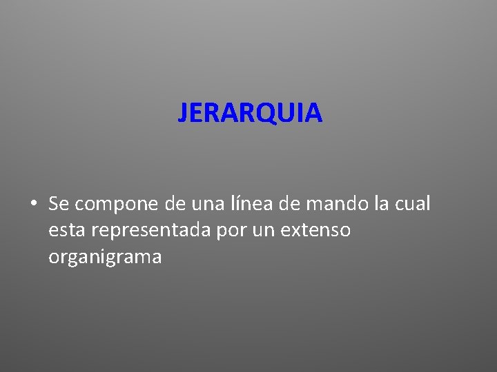 JERARQUIA • Se compone de una línea de mando la cual esta representada por