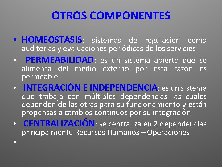 OTROS COMPONENTES • HOMEOSTASIS: sistemas de regulación como • • auditorias y evaluaciones periódicas