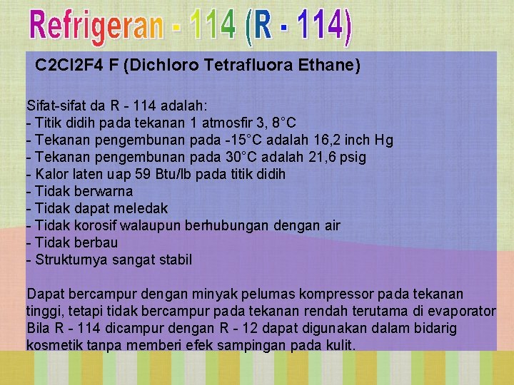 C 2 Cl 2 F 4 F (Dichloro Tetrafluora Ethane) Sifat-sifat da R -