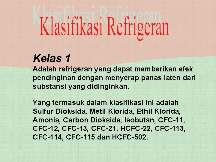 Kelas 1 Adalah refrigeran yang dapat memberikan efek pendinginan dengan menyerap panas laten dari