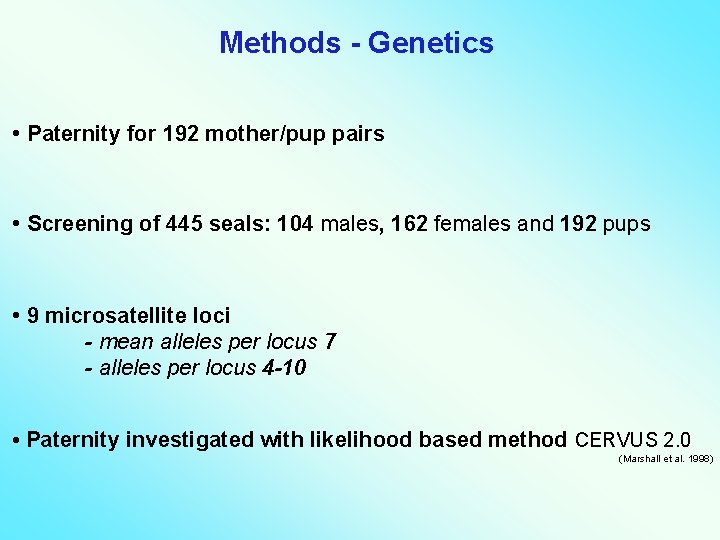 Methods - Genetics • Paternity for 192 mother/pup pairs • Screening of 445 seals: