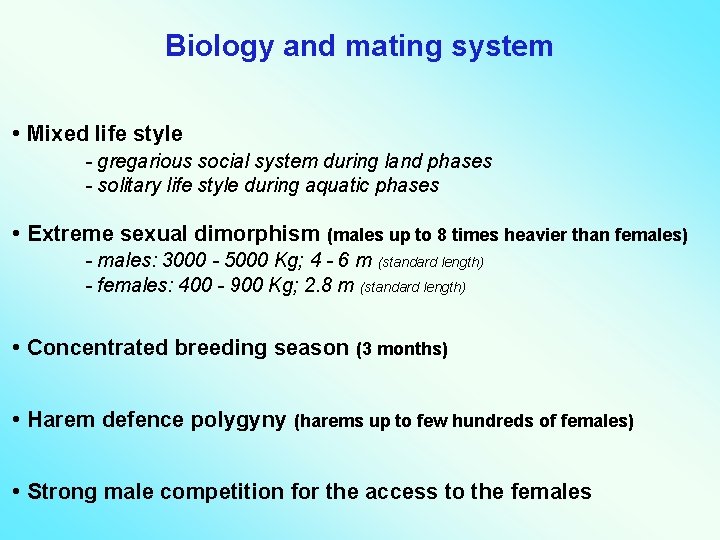 Biology and mating system • Mixed life style - gregarious social system during land