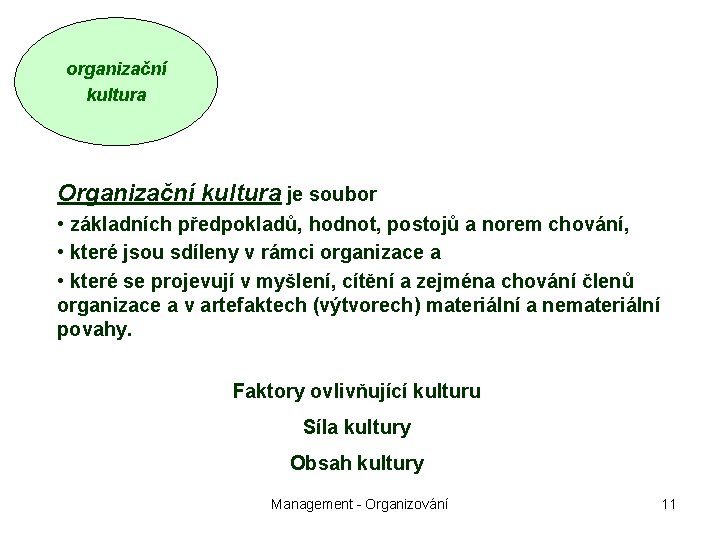 organizační kultura Organizační kultura je soubor • základních předpokladů, hodnot, postojů a norem chování,