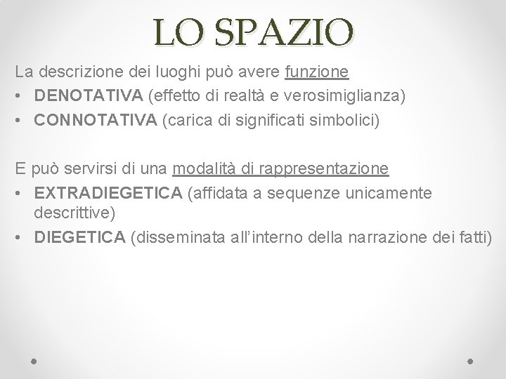 LO SPAZIO La descrizione dei luoghi può avere funzione • DENOTATIVA (effetto di realtà