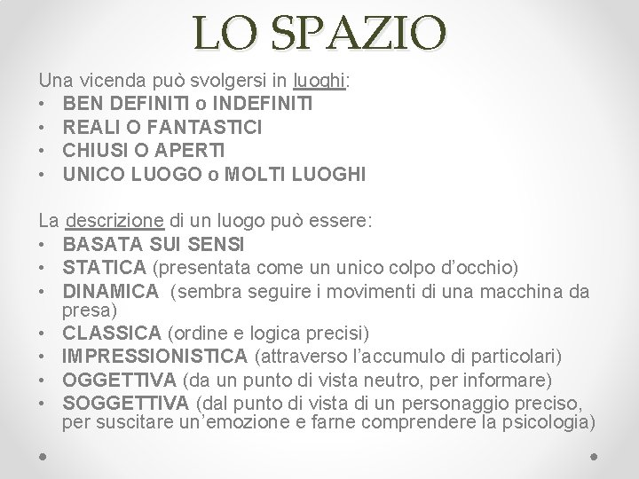 LO SPAZIO Una vicenda può svolgersi in luoghi: • BEN DEFINITI o INDEFINITI •