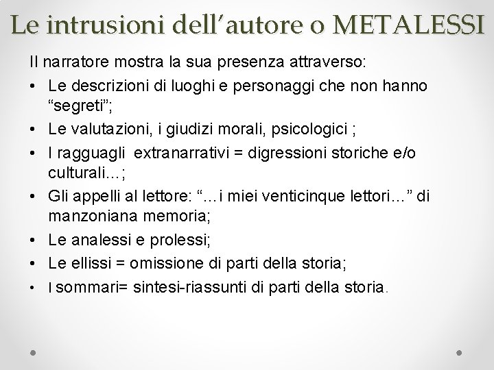 Le intrusioni dell’autore o METALESSI Il narratore mostra la sua presenza attraverso: • Le