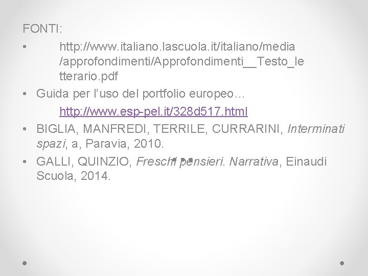 FONTI: • http: //www. italiano. lascuola. it/italiano/media /approfondimenti/Approfondimenti__Testo_le tterario. pdf • Guida per l’uso