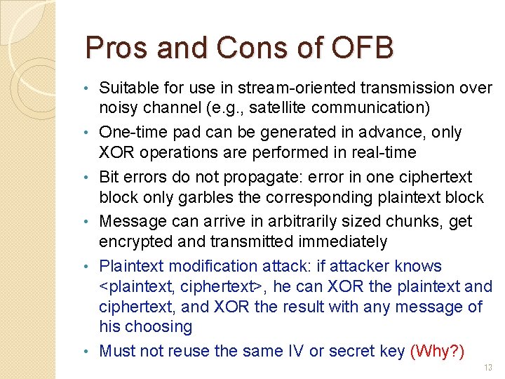 Pros and Cons of OFB • • • Suitable for use in stream-oriented transmission